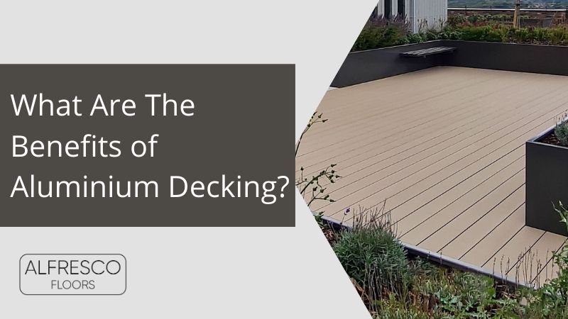 Alfresco Floors | What are the benefits of aluminium decking