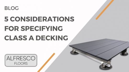 Alfresco Floors | 5 considerations for Specifying Class A decking